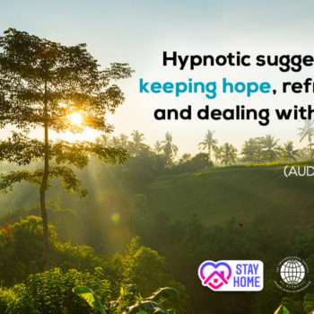 Hypnotic suggestions for keeping hope , refreshment and dealing with Covid 19