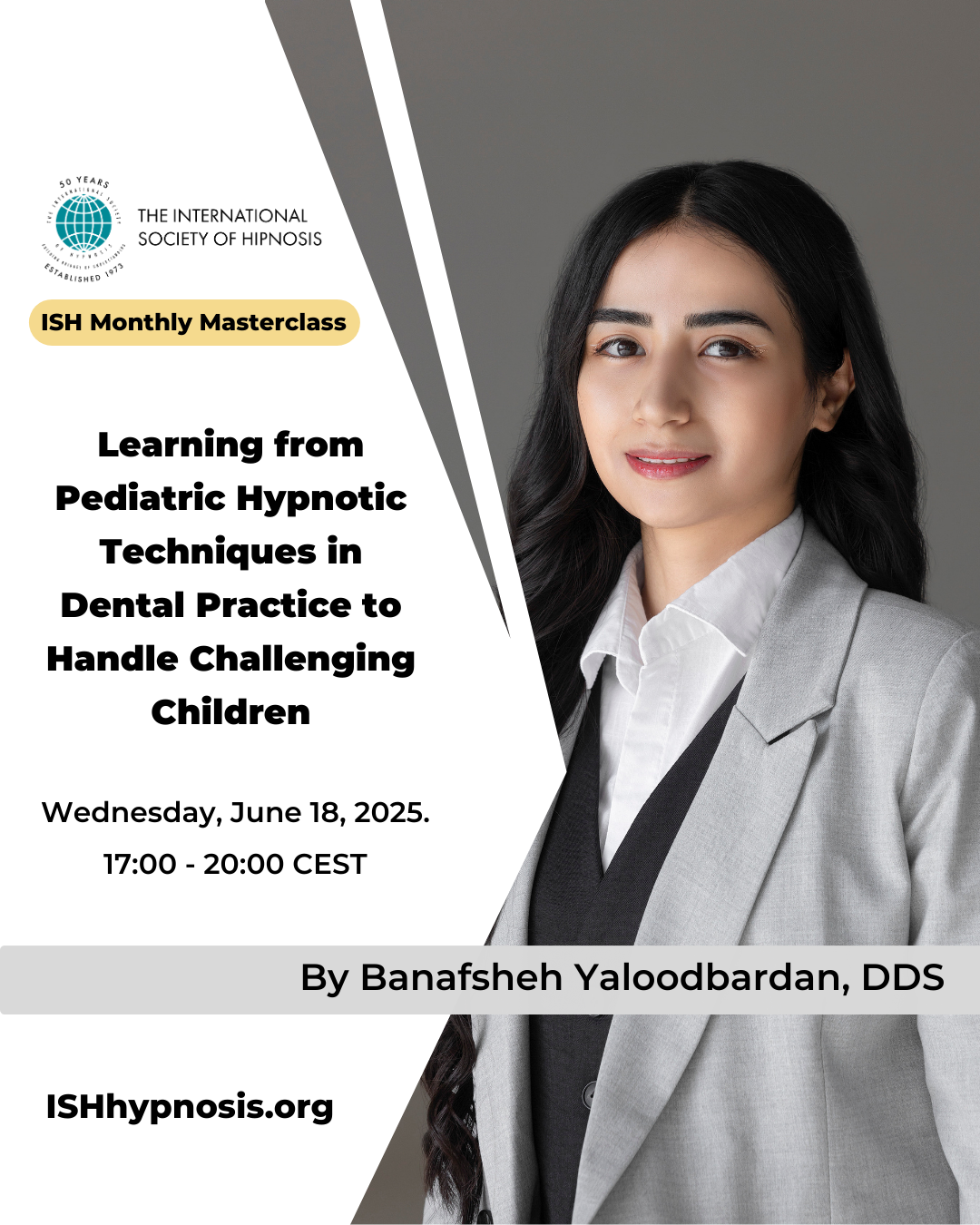 ISH Monthly Masterclass : Learning from Pediatric Hypnotic Techniques in Dental Practice to Handle Challenging Children By Banafsheh Yaloodbardan, DDS